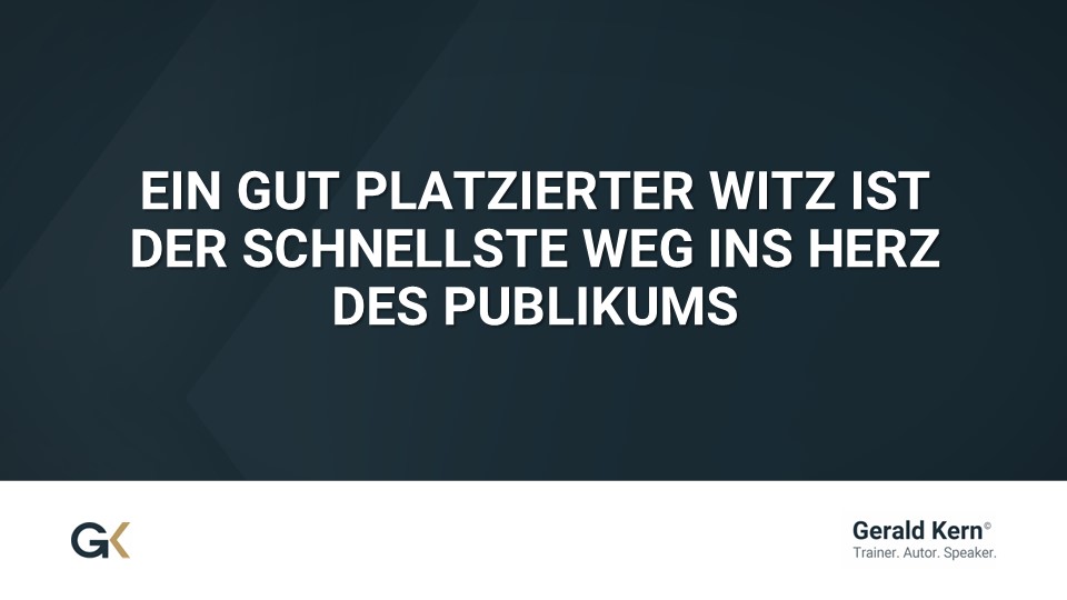Präsentationsfolie mit dem Zitat: Ein gut platzierter Witz ist der schnellste Weg ins Herz des Publikums – Humor-Tipp für gelungene Trauzeugenreden von Gerald Kern